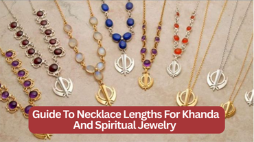 Guide To Necklace Lengths for Khanda