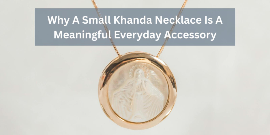 Small Khanda Necklace Is A Meaningful Everyday Accessory