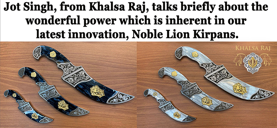 Jot Singh talks about why our newest Noble Lion Kirpans may be among the finest Kirpans ever created...